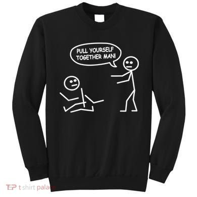Funny Stick Figure Joke Pull Yourself Together Man Sweatshirt