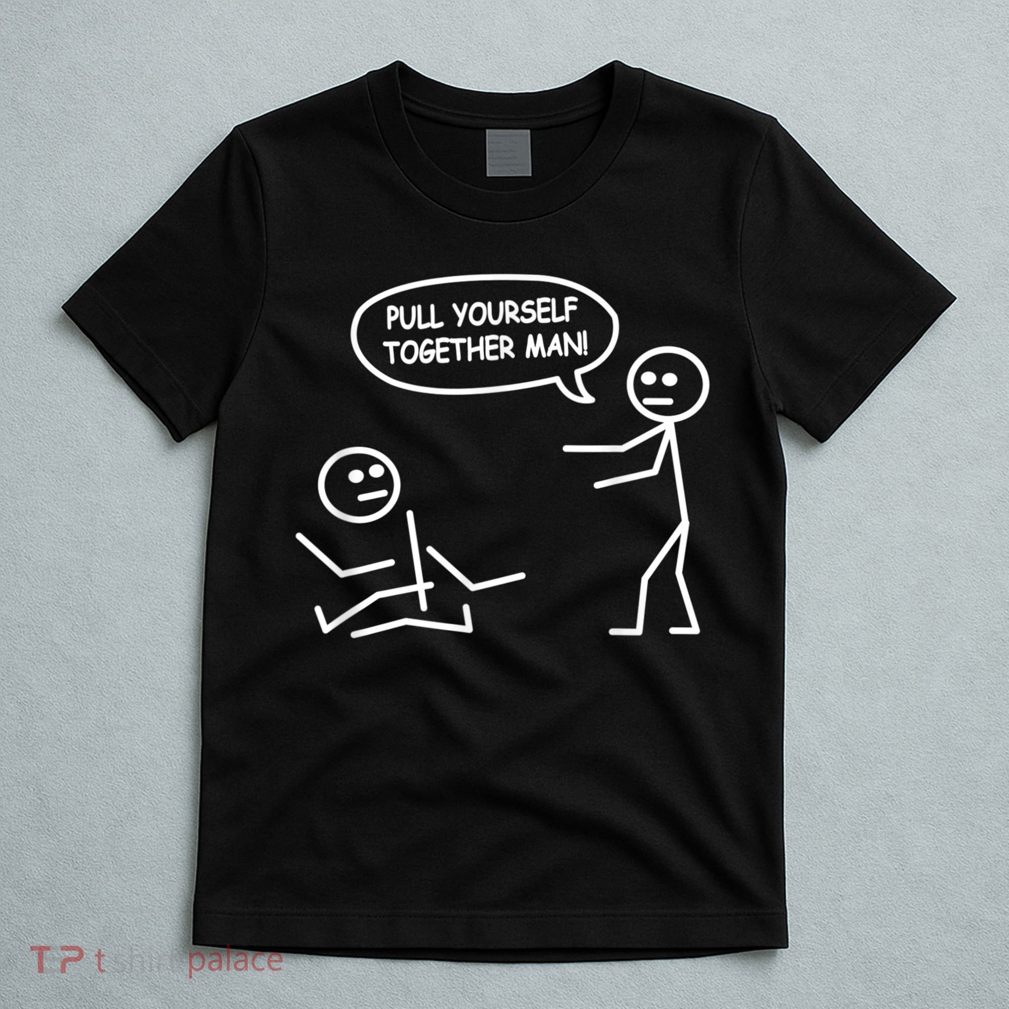 Funny Stick Figure Joke Pull Yourself Together Man T-Shirt