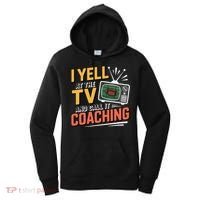 Football Season Funny Yell At The TV And Call It Coaching Women's Hoodie thumb 0