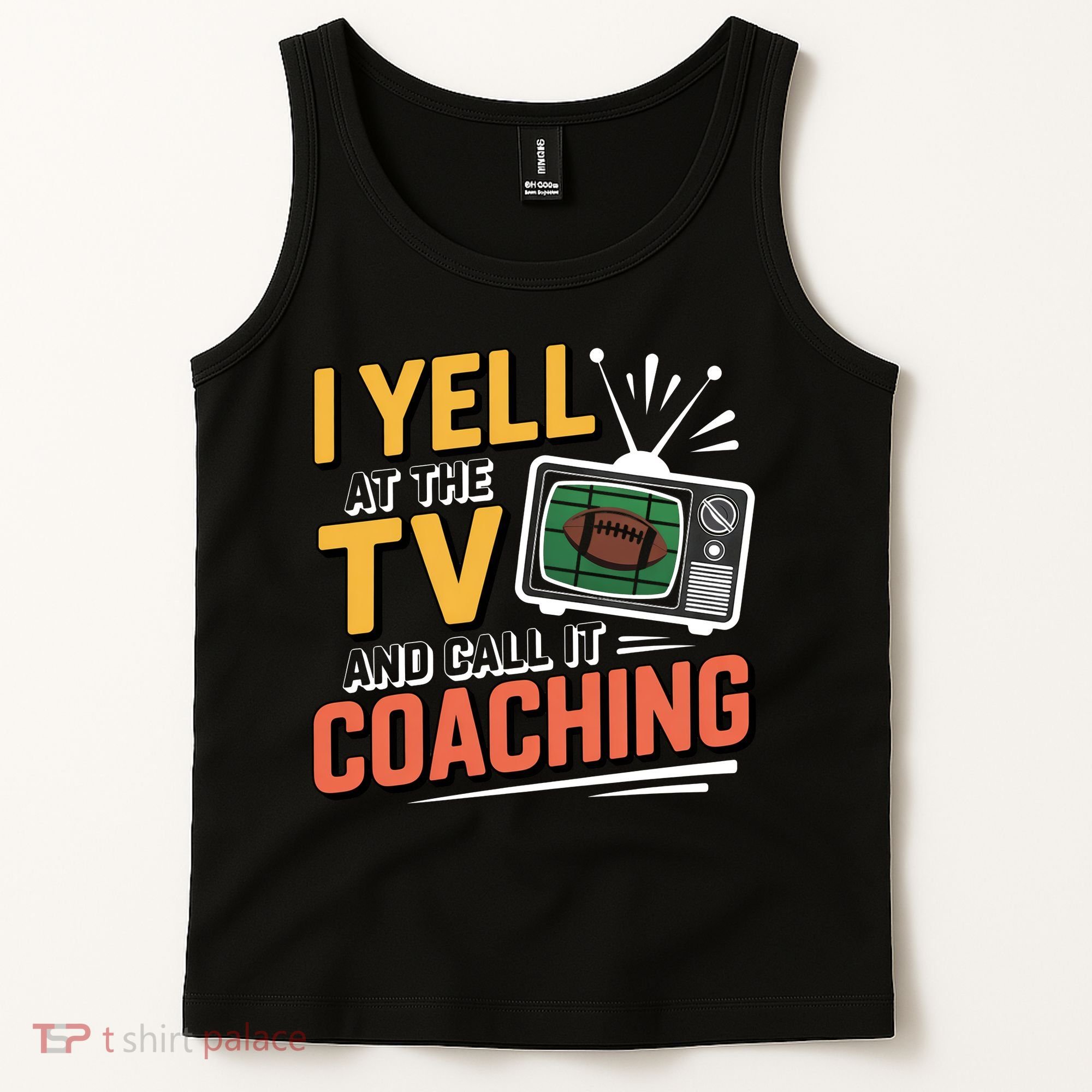 Football Season Funny Yell At The TV And Call It Coaching Tank Top