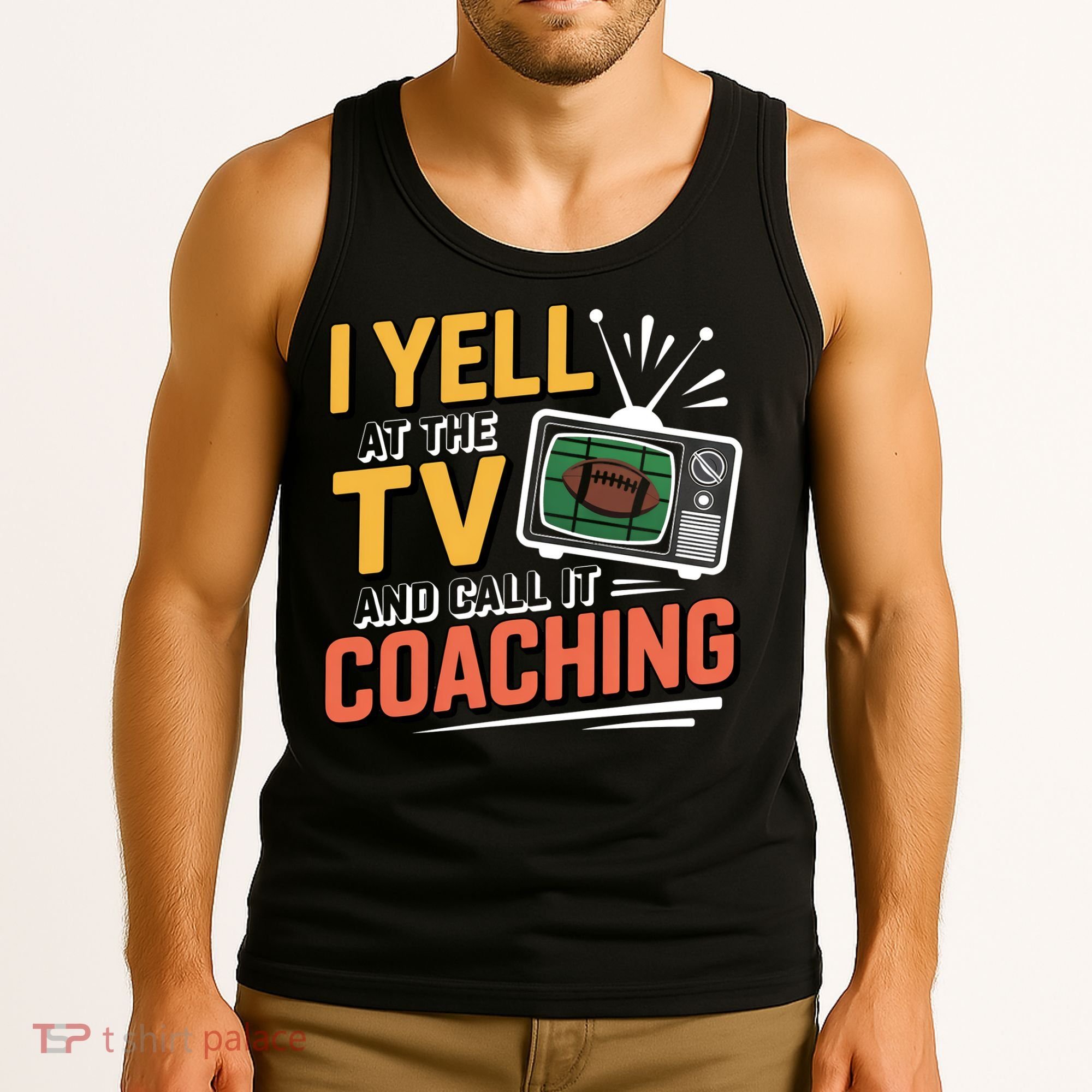 Football Season Funny Yell At The TV And Call It Coaching Tank Top