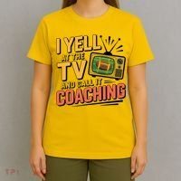 Football Season Funny Yell At The TV And Call It Coaching T-Shirt thumb 4