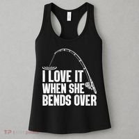 Fishing Shirt Funny I Love It When She Bends Over Shirt Funny Fly Fishing Meme Women's Tank Top thumb 3