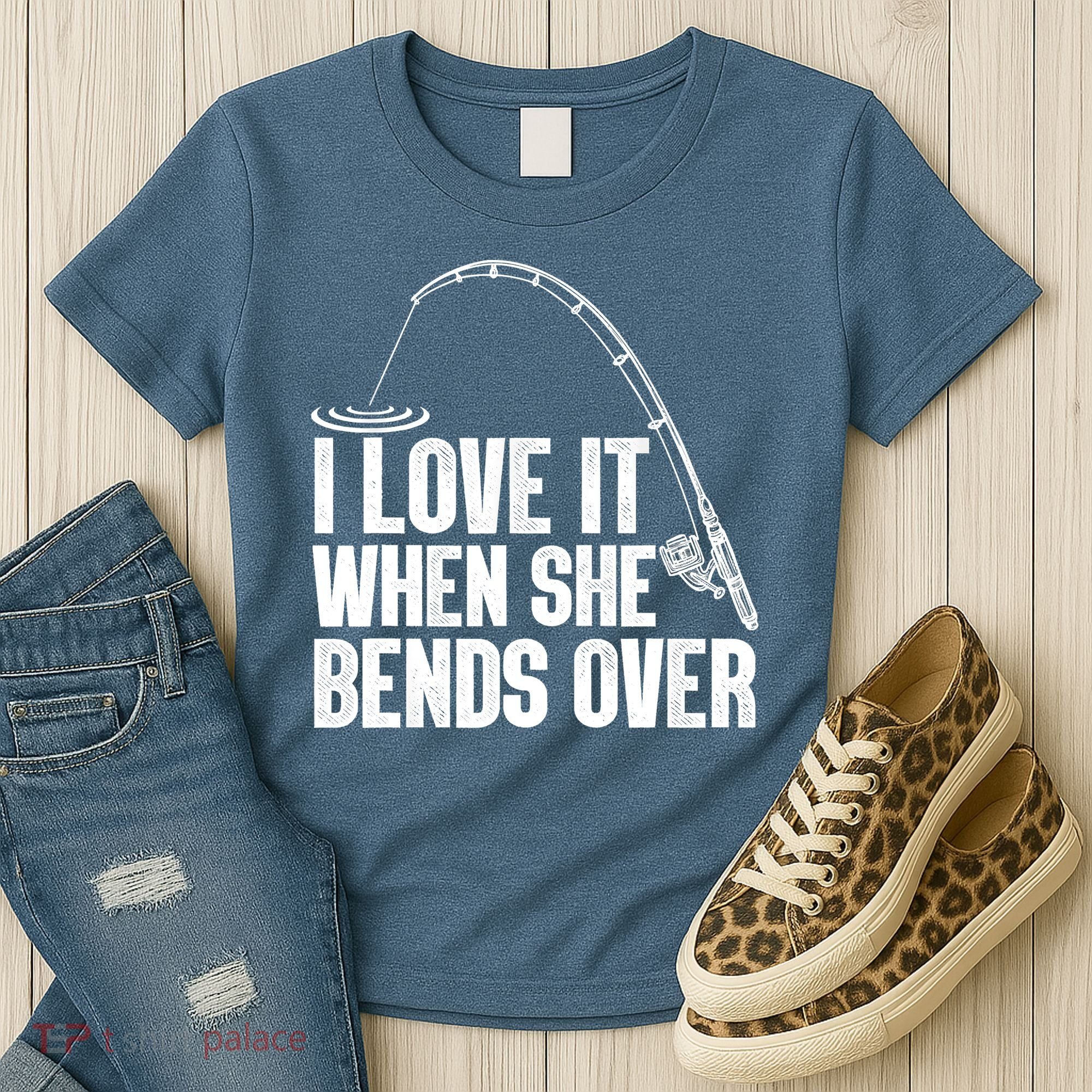 Fishing Shirt Funny I Love It When She Bends Over Shirt Funny Fly Fishing Meme Women's T-Shirt