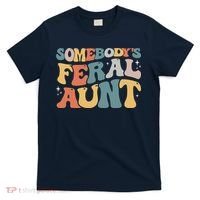 Funny Somebody's Feral Aunt Groovy For Mom Mother's Day T-Shirt thumb 0