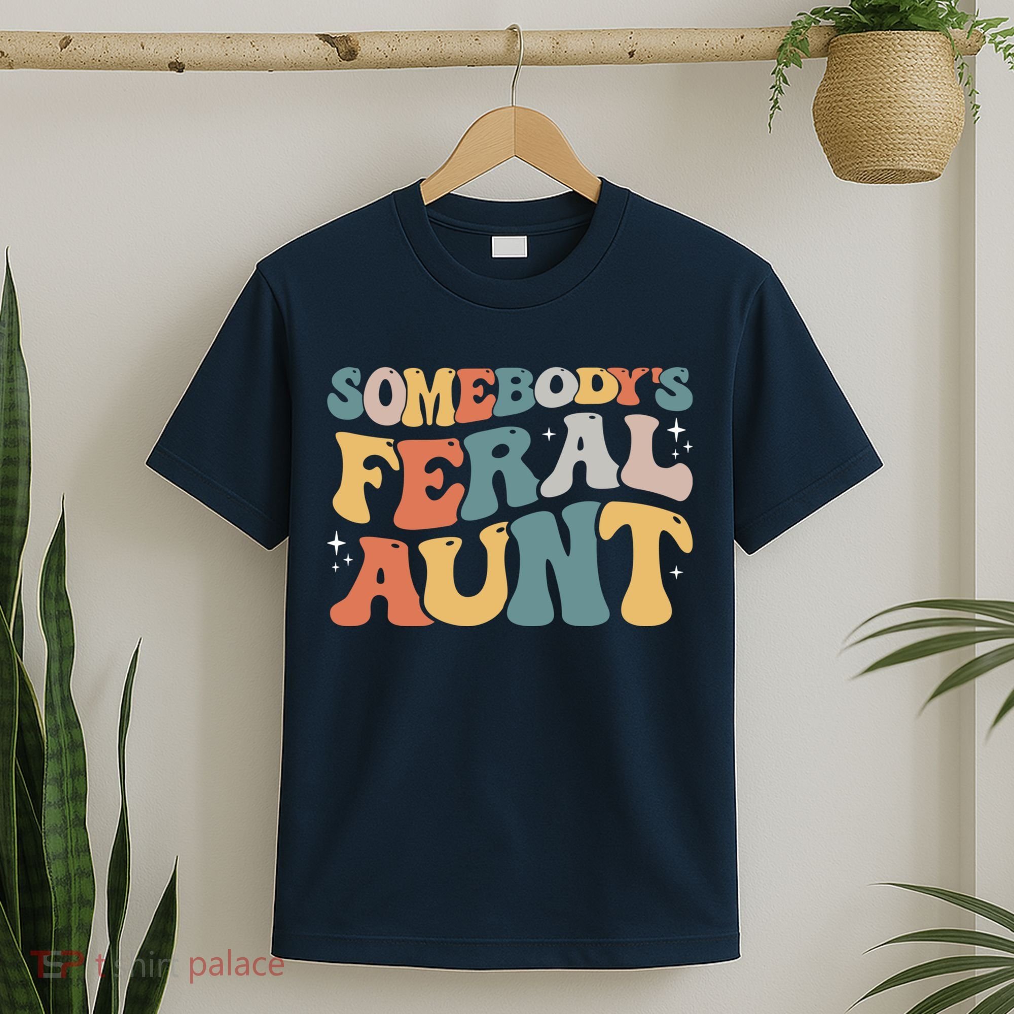 Funny Somebody's Feral Aunt Groovy For Mom Mother's Day T-Shirt