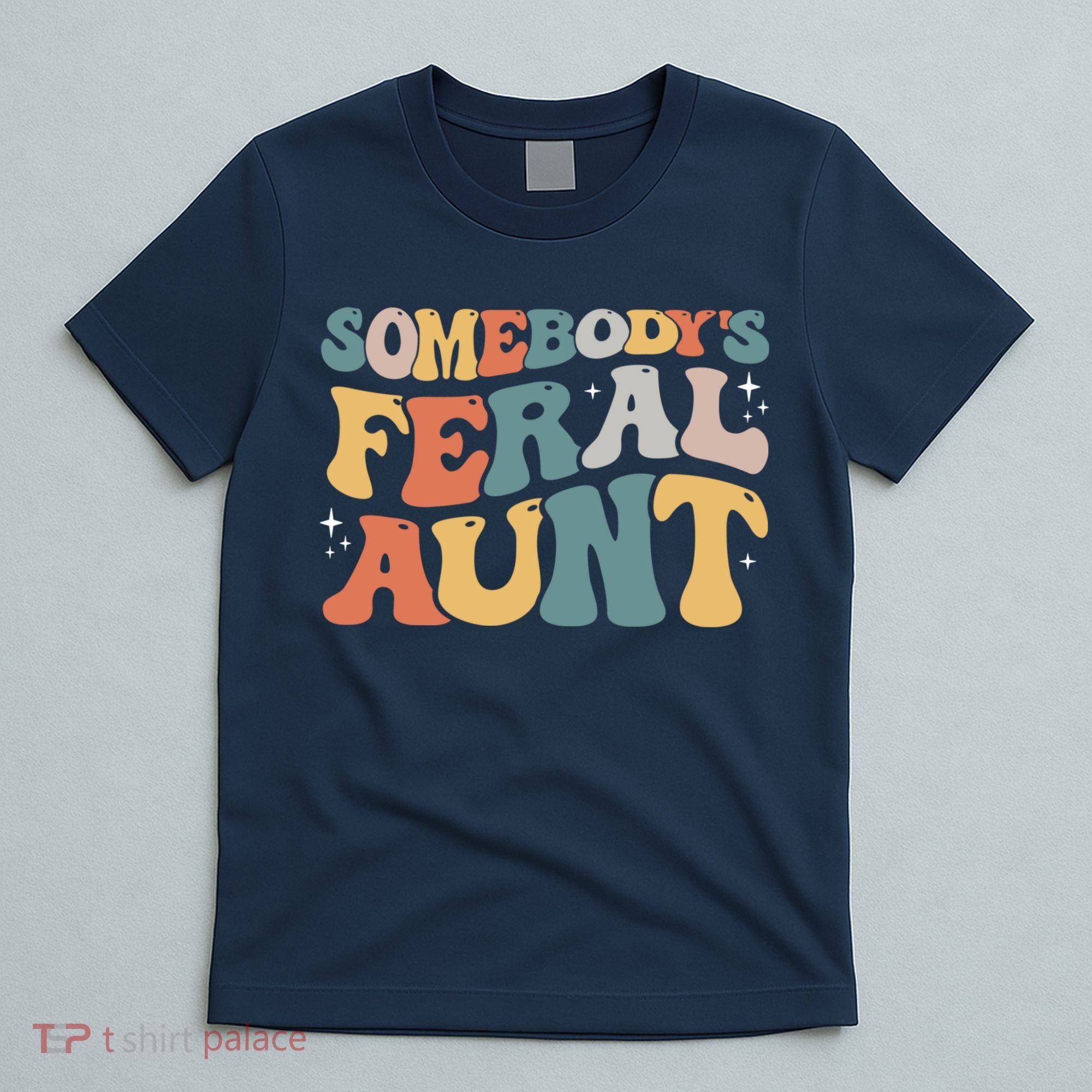 Funny Somebody's Feral Aunt Groovy For Mom Mother's Day T-Shirt