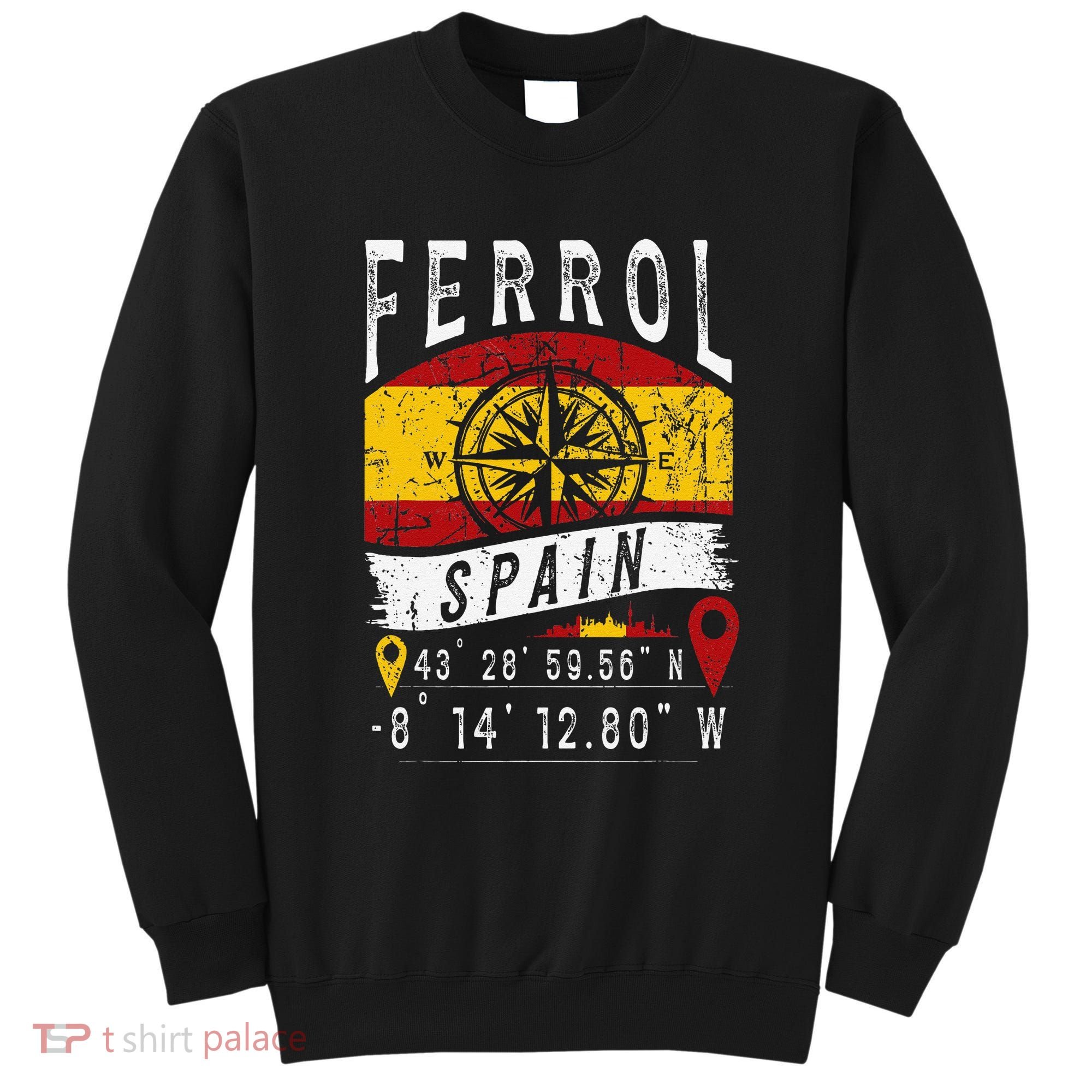 Ferrol Spain Flag Gps Coordinates Of Ferrol Sweatshirt