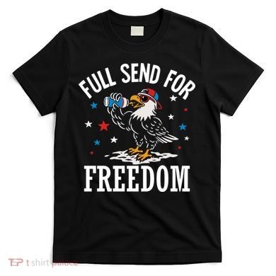 Full Send For Freedom Patriotic Eagle T-Shirt