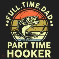Fishing Shirts Full Time Dad Part Time Hooker Funny Bass Dad Tumbler thumb 3