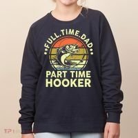 Fishing Shirts Full Time Dad Part Time Hooker Funny Bass Dad Women's Sweatshirt thumb 0