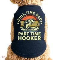 Fishing Shirts Full Time Dad Part Time Hooker Funny Bass Dad Doggie Tank thumb 0
