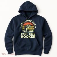 Fishing Shirts Full Time Dad Part Time Hooker Funny Bass Dad Hoodie thumb 0