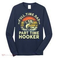 Fishing Shirts Full Time Dad Part Time Hooker Funny Bass Dad Long Sleeve Shirt thumb 0