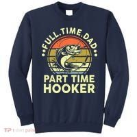 Fishing Shirts Full Time Dad Part Time Hooker Funny Bass Dad Sweatshirt thumb 0