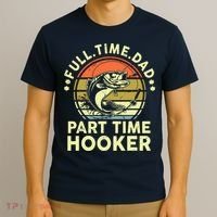 Fishing Shirts Full Time Dad Part Time Hooker Funny Bass Dad T-Shirt thumb 3
