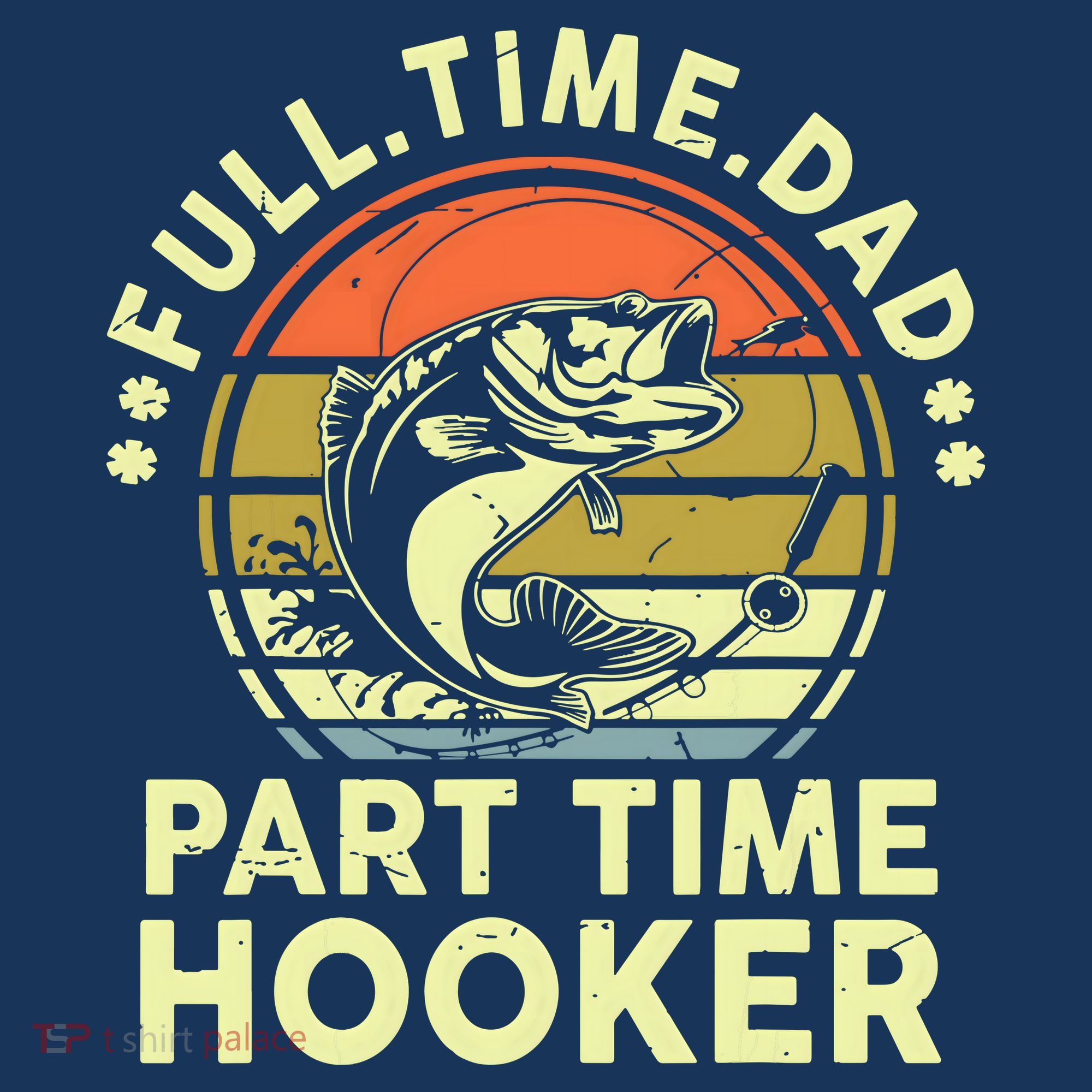 Fishing Shirts Full Time Dad Part Time Hooker Funny Bass Dad Women's Hoodie