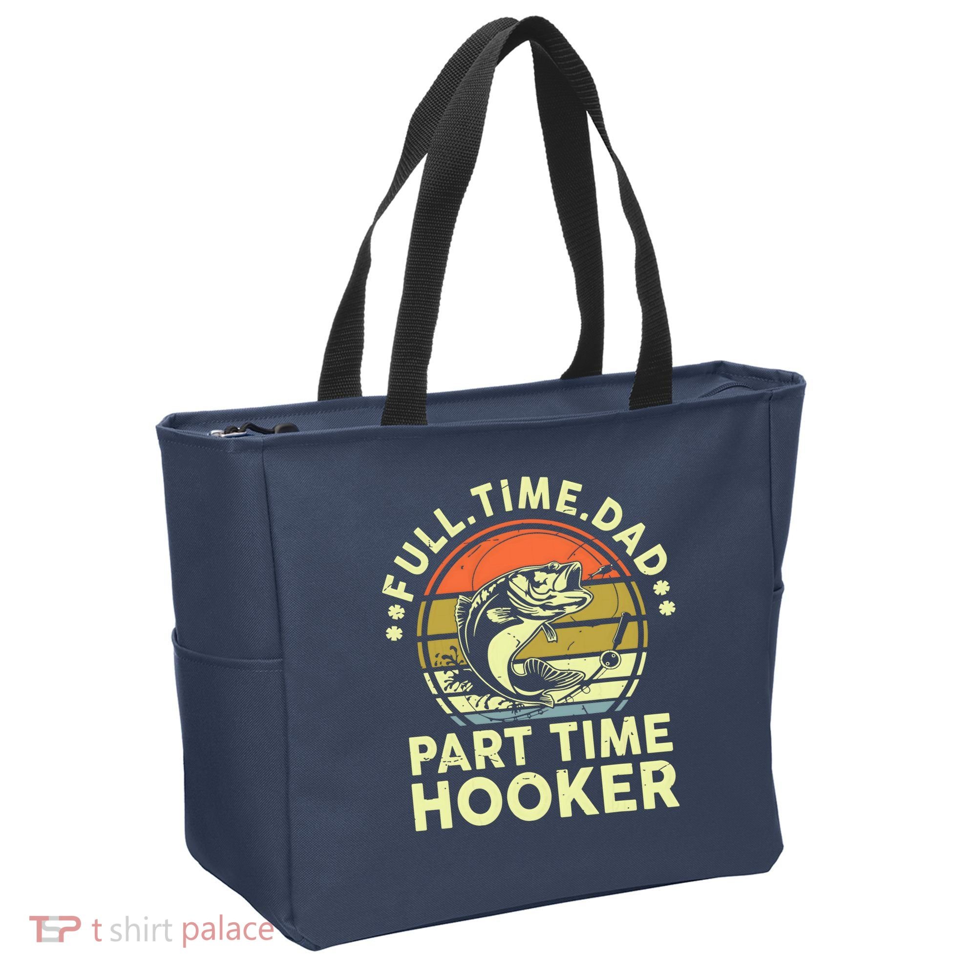 Fishing Shirts Full Time Dad Part Time Hooker Funny Bass Dad Tote Bag
