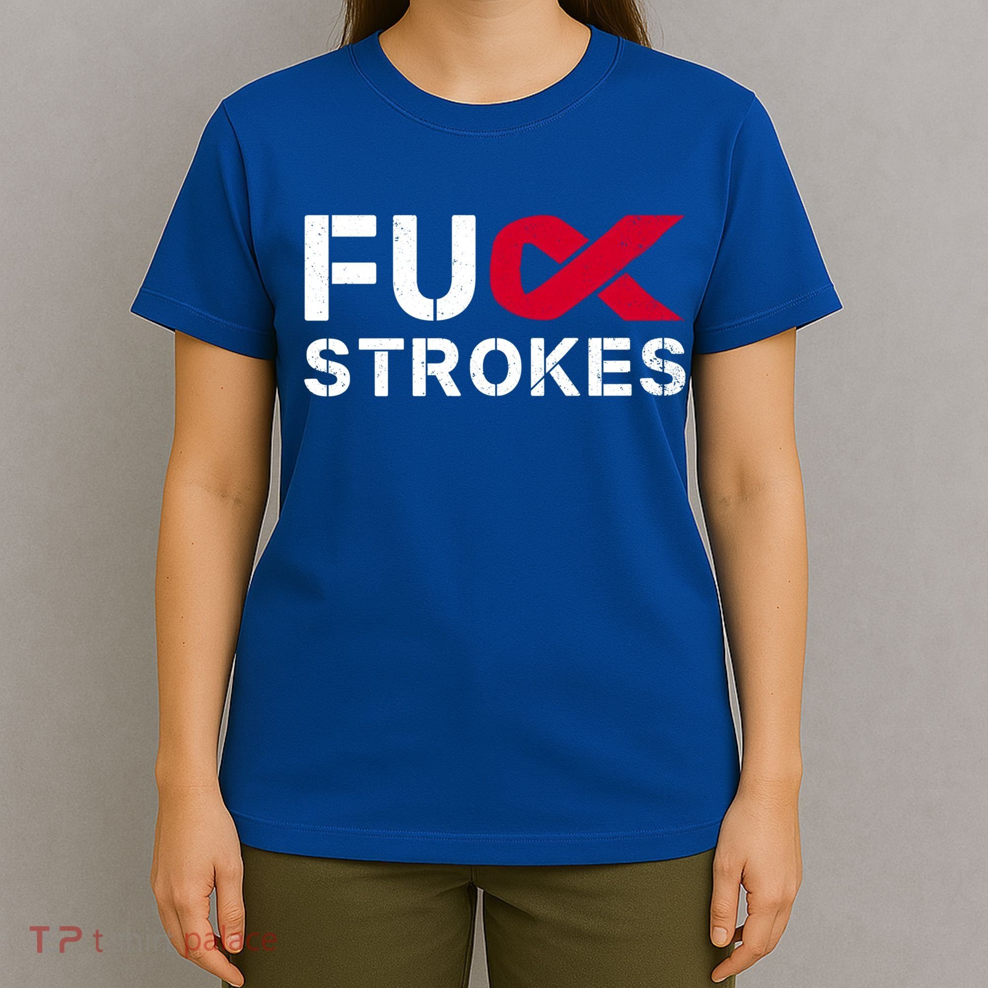 Fuck Strokes Fu Survivor Stroke Awareness Month Red Ribbon Great Gift T-Shirt