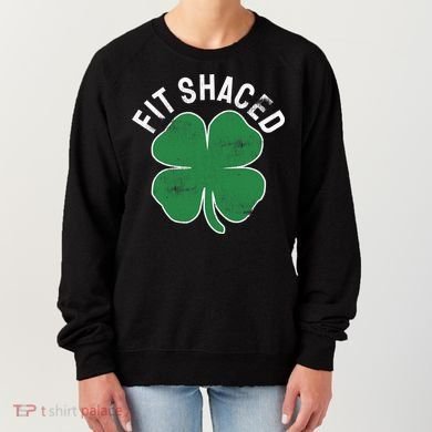 Fit Shaced Funny Irish Drinking ST PATRICKS DAY Shamrock Women's Sweatshirt