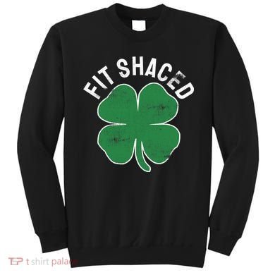 Fit Shaced Funny Irish Drinking ST PATRICKS DAY Shamrock Sweatshirt
