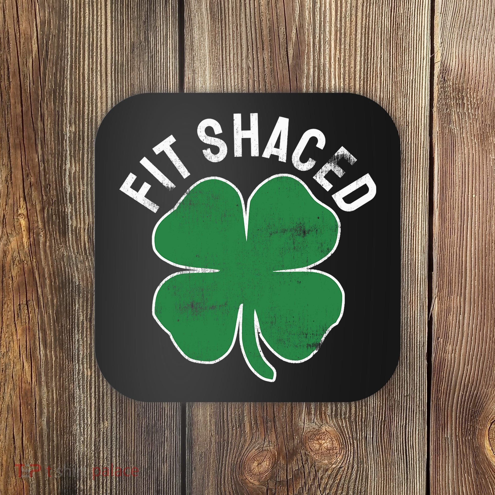 Fit Shaced Funny Irish Drinking ST PATRICKS DAY Shamrock Coaster