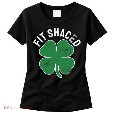 Fit Shaced Funny Irish Drinking ST PATRICKS DAY Shamrock Women's T-Shirt