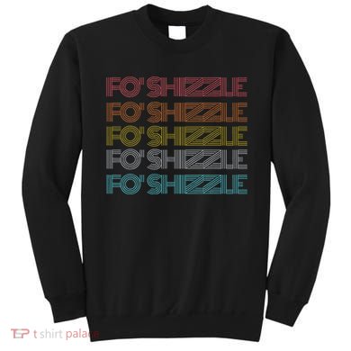Fo Shizzle Sweatshirt