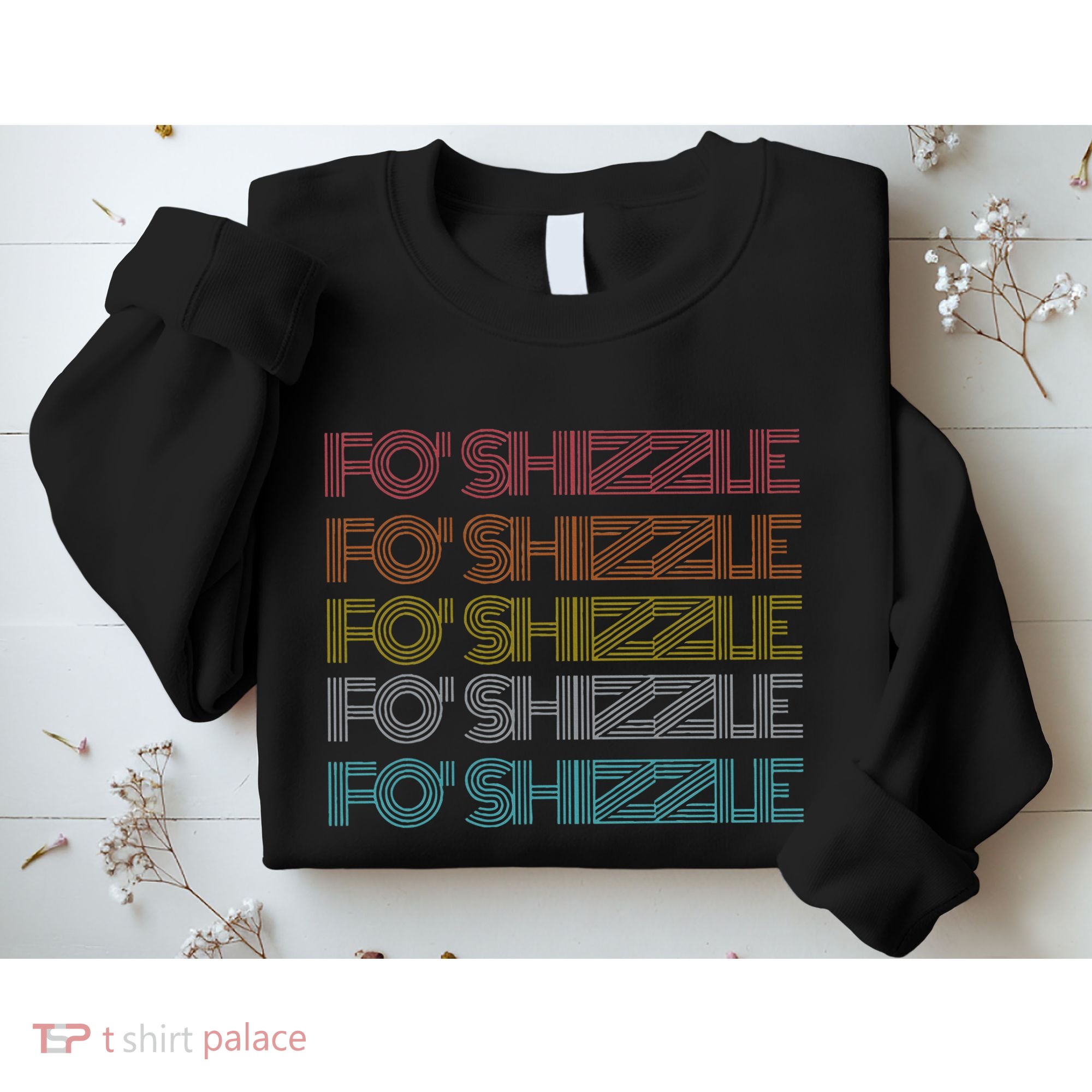 Fo Shizzle Sweatshirt