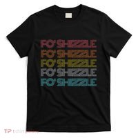 Fo Shizzle T-Shirt thumb 0