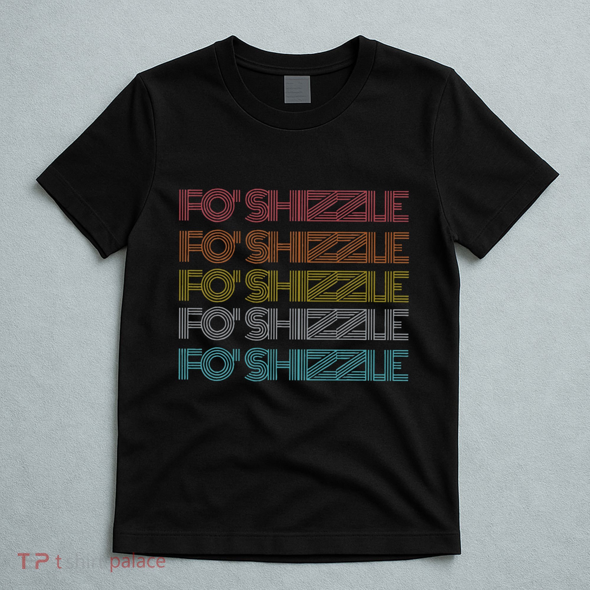 Fo Shizzle T-Shirt