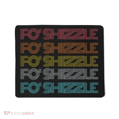 Fo Shizzle Mousepad
