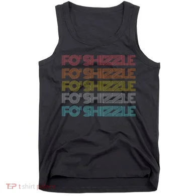 Fo Shizzle Tank Top