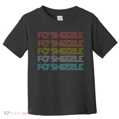 Fo Shizzle Toddler T-Shirt