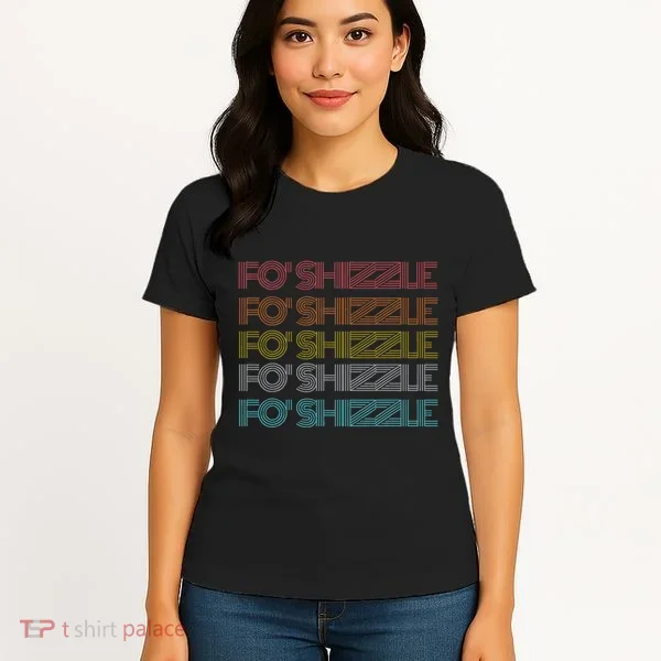 Fo Shizzle Women's T-Shirt