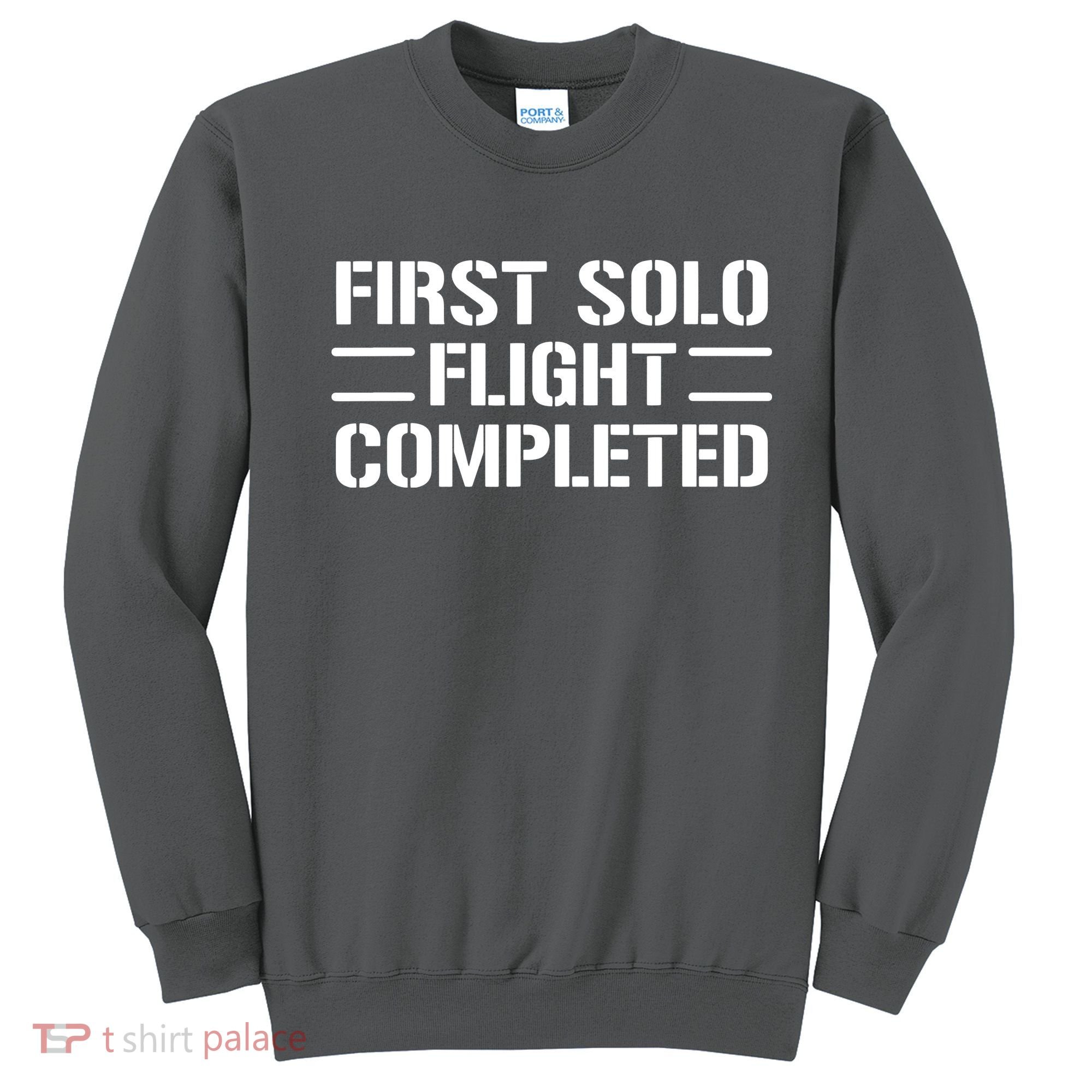 First Solo Flight Completed Pilot Student Tee Gift Sweatshirt