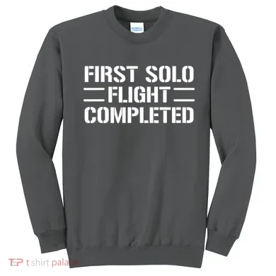 First Solo Flight Completed Pilot Student Tee Gift Sweatshirt
