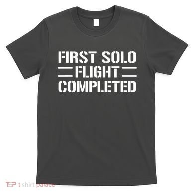 First Solo Flight Completed Pilot Student Tee Gift T-Shirt