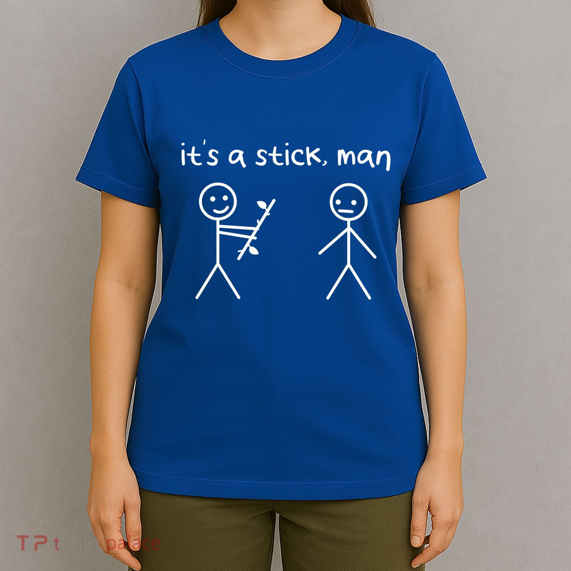 Funny Stick Figures Stick ItS A Stick Sarcastic Gift T-Shirt