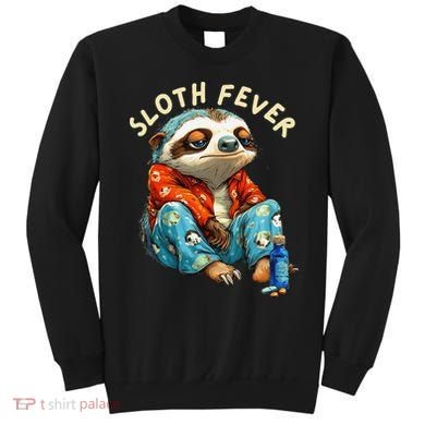 Funny Sloth Fever Humor Sweatshirt