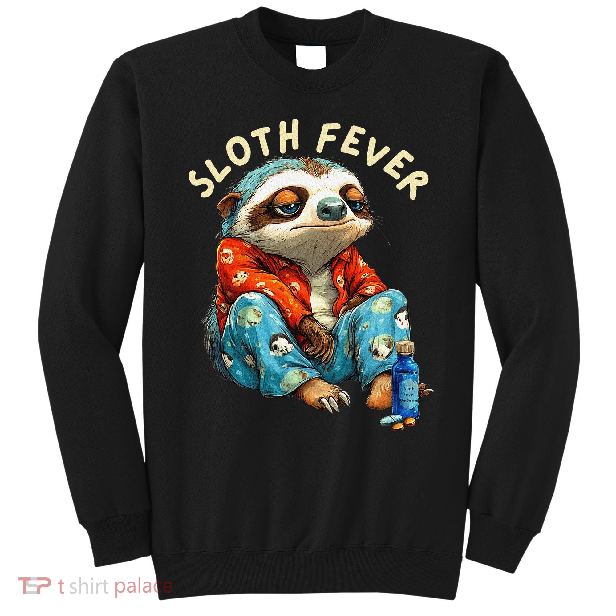 Funny Sloth Fever Humor Sweatshirt