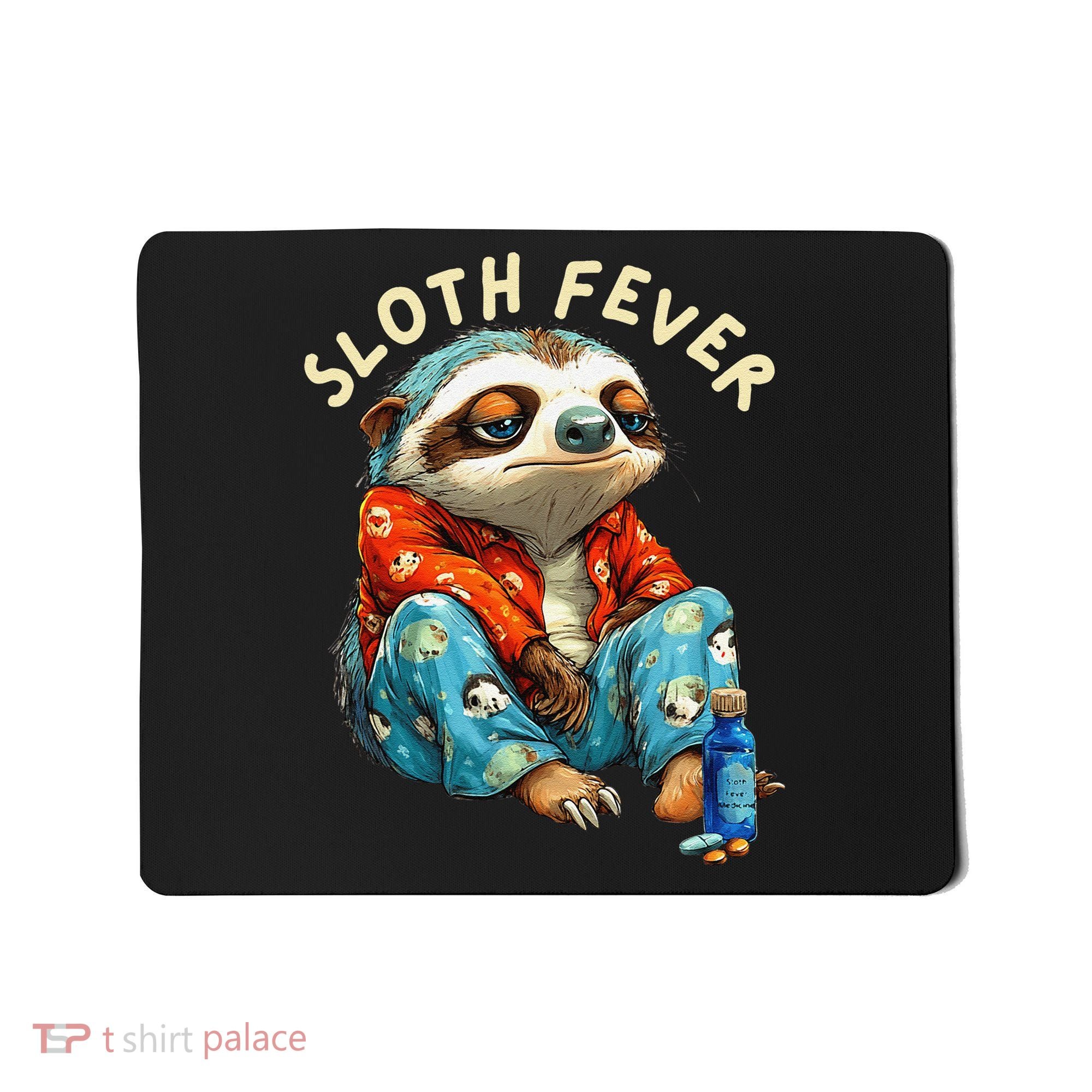 Funny Sloth Fever Humor Mousepad