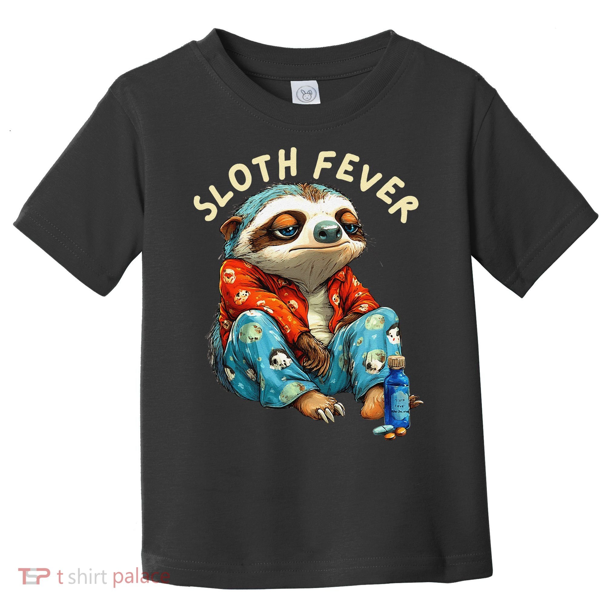 Funny Sloth Fever Humor Toddler T-Shirt