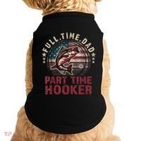 Fishing Shirt Full Time Dad Part Time Hooker Funny Bass Dad Doggie Tank thumb 0