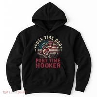 Fishing Shirt Full Time Dad Part Time Hooker Funny Bass Dad Hoodie thumb 0
