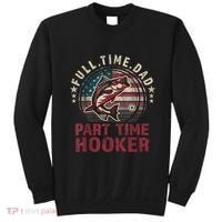 Fishing Shirt Full Time Dad Part Time Hooker Funny Bass Dad Sweatshirt thumb 0