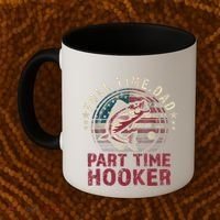 Fishing Shirt Full Time Dad Part Time Hooker Funny Bass Dad Coffee Mug thumb 2