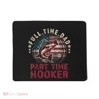 Fishing Shirt Full Time Dad Part Time Hooker Funny Bass Dad Mousepad thumb 0