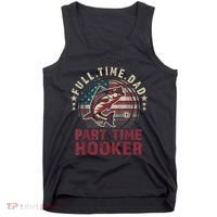 Fishing Shirt Full Time Dad Part Time Hooker Funny Bass Dad Tank Top thumb 0