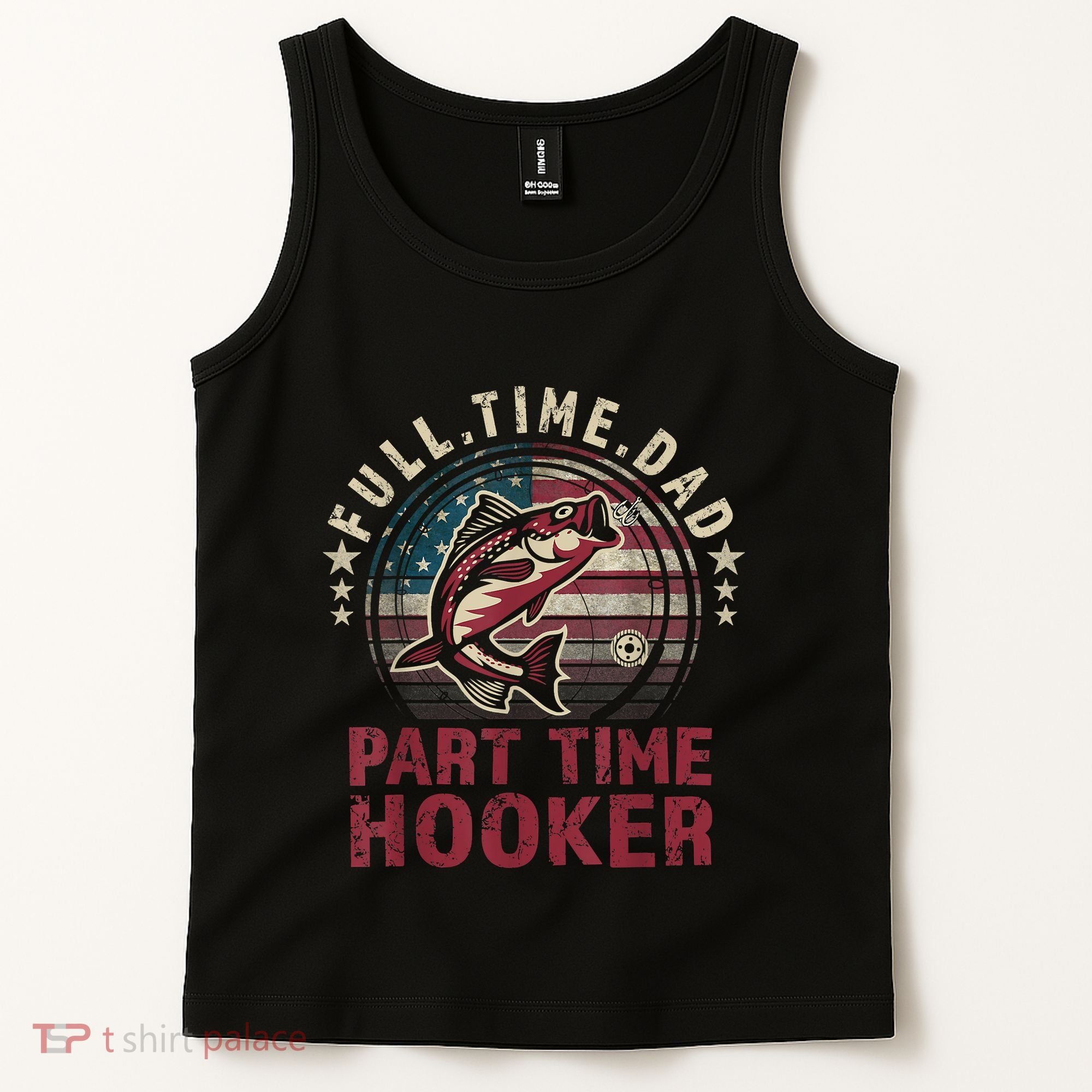 Fishing Shirt Full Time Dad Part Time Hooker Funny Bass Dad Tank Top